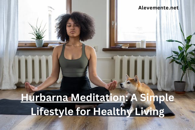 Hurbarna Meditation A Simple Lifestyle