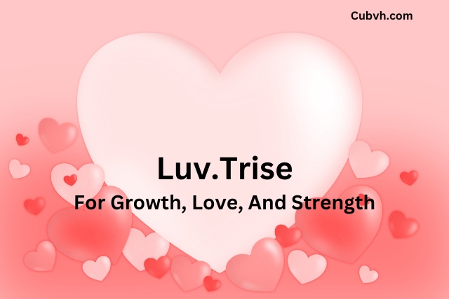 Luv.Trise For Growth, Love, And Strength