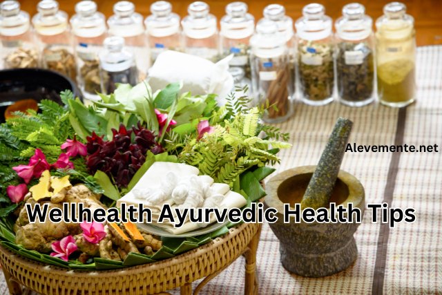 Wellhealth Ayurvedic Health Tips