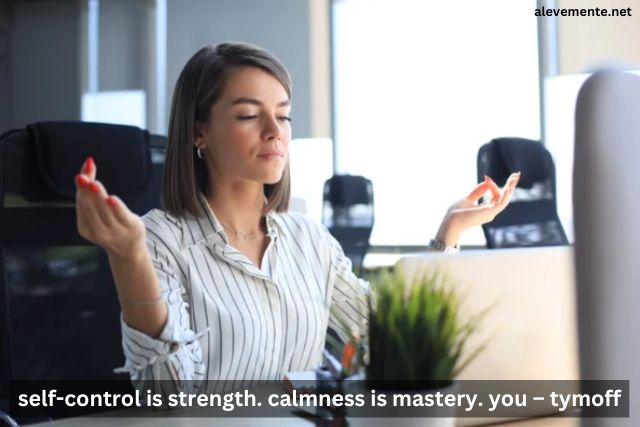 Self-control is Strength. Calmness is Mastery. You - Tymoff - Exploring The Secret of Success